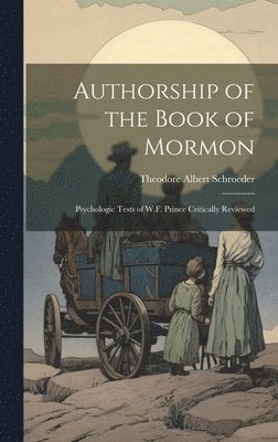 Theodore Albert Schroeder - Authorship of the Book of Mormon, Inbunden