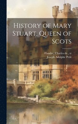 History of Mary Stuart, Queen of Scots 1