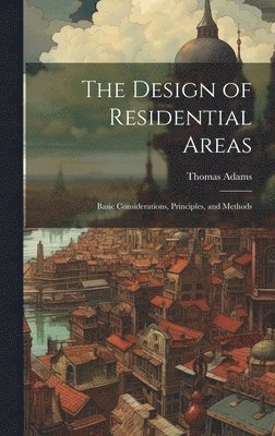 The Design of Residential Areas; Basic Considerations, Principles, and Methods 1