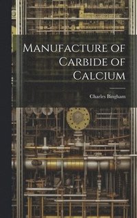 bokomslag Manufacture of Carbide of Calcium