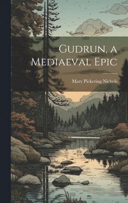 bokomslag Gudrun, a Mediaeval Epic