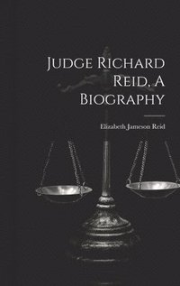 bokomslag Judge Richard Reid, A Biography