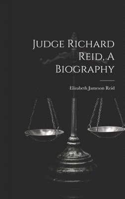 bokomslag Judge Richard Reid, A Biography