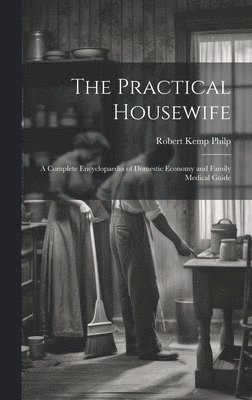 Robert Kemp Philp - Practical Housewife, Inbunden