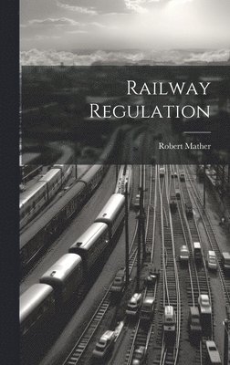 Robert Mather - Railway Regulation, Inbunden