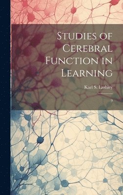 Karl S 1890-1958 Lashley, Karl S. 1890-1958 Lashley, Karl S. Lashley - Studies of Cerebral Function in Learning, Inbunden