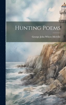 George John Whyte-Melville - Hunting Poems, Inbunden