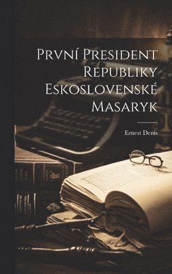 Prvn President Republiky Eskoslovensk Masaryk 1