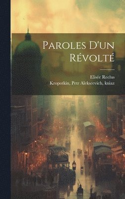 Reclus Elisée 1830-1905, Reclus Elisee 1830-1905, Elisée, 1830-1905, Reclus, Elisée Reclus - Paroles D'un Révolté, Inbunden