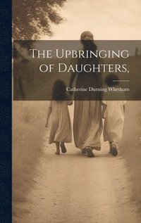bokomslag The Upbringing of Daughters,