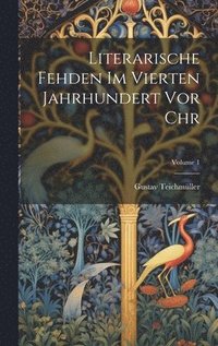 bokomslag Literarische Fehden im vierten Jahrhundert vor Chr; Volume 1