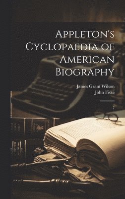 James Grant Wilson, John Fiske - Appleton's Cyclopaedia of American Biography, Inbunden