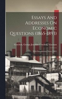 bokomslag Essays And Addresses On Economic Questions (1865-1893); With Introductory Notes (1905)