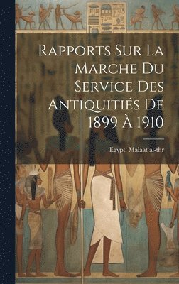 Rapports Sur La Marche Du Service Des Antiquitis De 1899  1910 1