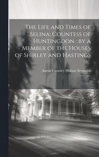 bokomslag The Life and Times of Selina