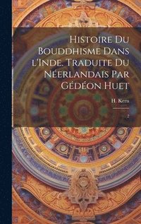 bokomslag Histoire du bouddhisme dans l'Inde. Traduite du nerlandais par Gdon Huet