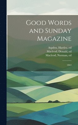 Hartley Aspden, Norman Macleod, Donald Macleod - Good Words and Sunday Magazine, Inbunden