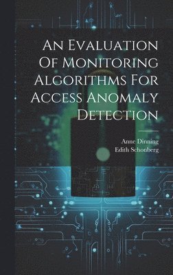An Evaluation Of Monitoring Algorithms For Access Anomaly Detection 1