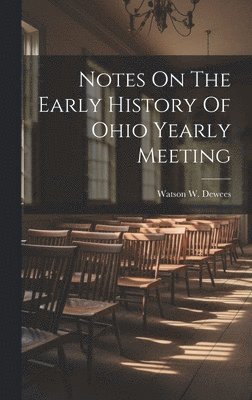 bokomslag Notes On The Early History Of Ohio Yearly Meeting