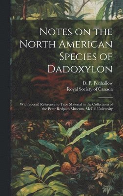 D P Penhallow, D. P. Penhallow, Royal Society of Canada - Notes on the North American Species of Dadoxylon, Inbunden