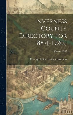 bokomslag Inverness County Directory for 1887[-1920.]; Volume 1902