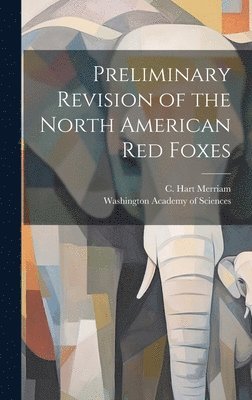 C Hart Merriam - Preliminary Revision of the North American red Foxes, Inbunden