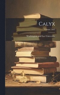 bokomslag Calyx; Volume 1897