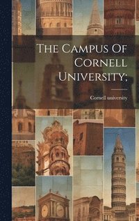 bokomslag The Campus Of Cornell University;