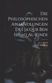 bokomslag Die Philosophischen Abhandlungen Des Ja'qub Ben Ishaq Al-kindi