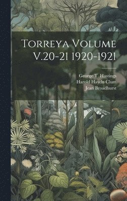 Torreya Volume V.20-21 1920-1921 1