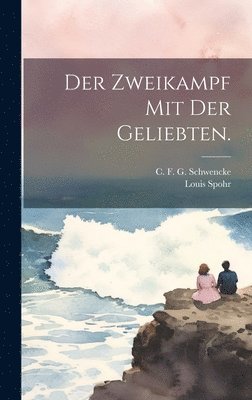 Der Zweikampf mit der Geliebten. 1