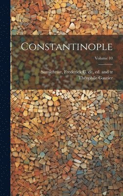 Constantinople; Volume 10 1
