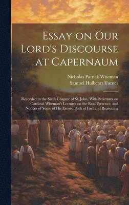 Samuel Hulbeart Turner, Nicholas Patrick Wiseman - Essay on Our Lord's Discourse at Capernaum, Inbunden