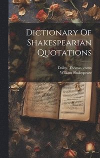 bokomslag Dictionary Of Shakespearian Quotations