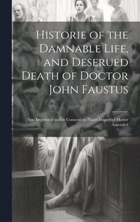 bokomslag Historie of the Damnable Life, and Deserued Death of Doctor John Faustus