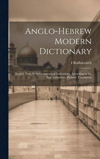 bokomslag Anglo-Hebrew Modern Dictionary; English Text, With Grammatical Indications, According to the Best Authorities, Hebrew Translation