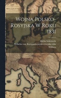 bokomslag Wojna Polsko-rosyjska W Roku 1831