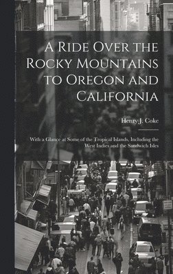 bokomslag Ride Over the Rocky Mountains to Oregon and California