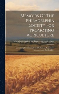 bokomslag Memoirs Of The Philadelphia Society For Promoting Agriculture