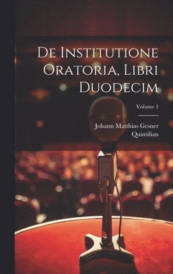 bokomslag De institutione oratoria, libri duodecim; Volume 1