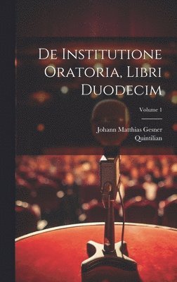 De institutione oratoria, libri duodecim; Volume 1