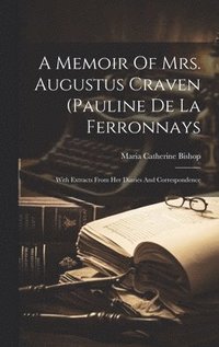 bokomslag A Memoir Of Mrs. Augustus Craven (pauline De La Ferronnays; With Extracts From Her Diaries And Correspondence