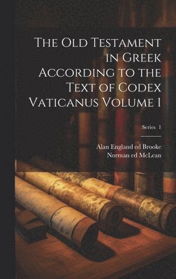 bokomslag Old Testament in Greek according to the text of Codex vaticanus Volume 1; Series 1