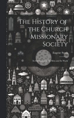 bokomslag The History of the Church Missionary Society