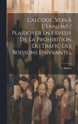 bokomslag L'alcool, voil l'ennemi! / plaidoyer en faveur de la prohibition du trafic des boissons enivrantes