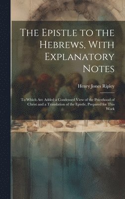 The Epistle to the Hebrews, With Explanatory Notes 1