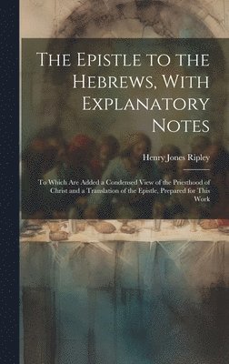 Epistle to the Hebrews, With Explanatory Notes