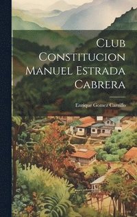 bokomslag Club Constitucion Manuel Estrada Cabrera