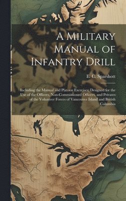 bokomslag A Military Manual of Infantry Drill