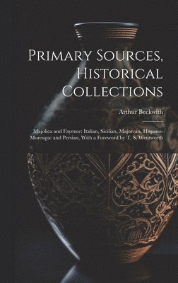 Arthur Beckwith - Primary Sources, Historical Collections, Inbunden